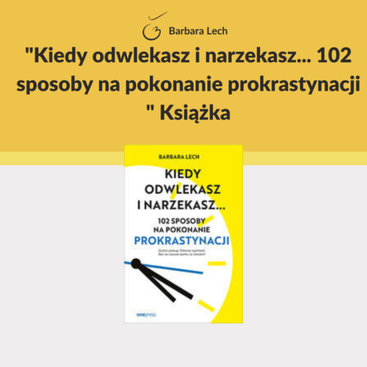 Chcesz się pozbyć prokrastynacji? Sprawdź 102 sposoby w książce „Kiedy odwlekasz i narzekasz... 102 sposoby na pokonanie prokrastynacji”.