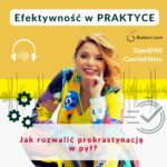 Jak rozwalić prokrastynację w pył?