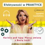 Basia Lech w podcaście Kariera pod lupą: Planuj zmianę z Basią Lech!