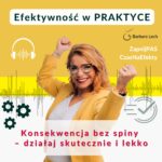 Konsekwencja bez spiny – działaj skutecznie i lekko - podcast Efektywność w praktyce Barbara Lech