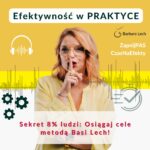 Basia Lech wpodcaście Efektywności w prktyce o tytule Sekret 8% ludzi: Osiągaj cele metodą Basi Lech!