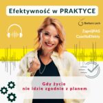 Basia Lech, podcast Efektywność w praktyce Gdy życie nie idzie zgodnie z planem