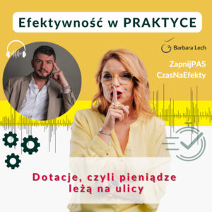 Podcast Barbaru Lech i Jana Braatza. Temat: Dotacje na start dla osób pracujących, finansowanie marketingu i gabinetów.