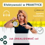 Okładka podcastu Barbary Lech z napisem Jak ZREALIZOWAĆ cel. Zdjęcie Basi Lech trzymającej żółty budzik i wskazującej na niego palcem, z ikoną słuchawek i fali dźwiękowej.